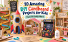 10 Amazing DIY Cardboard Projects for Kids
